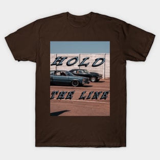 Hold the line, american muscle drag race T-Shirt